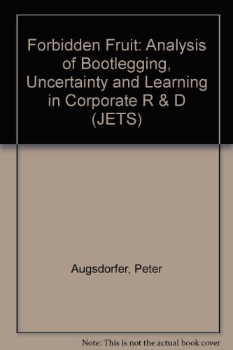 Forbidden Fruit: An Analysis of Bootlegging, Uncertainity and Learning in Corporate R & D