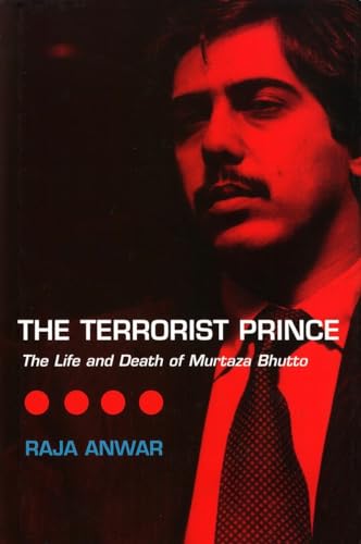 The Terrorist Prince: The Life and Death of Murtaza Bhutto