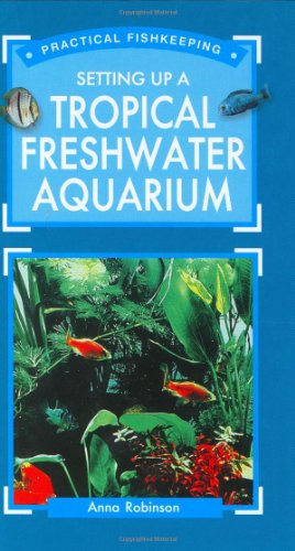 Setting Up a Tropical Freshwater Aquarium (Practical fishkeeping)