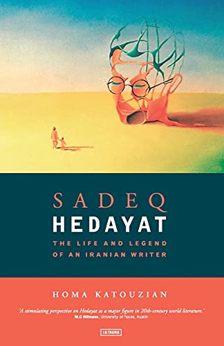 Sadeq Hedayat: The Life and Legend of an Iranian Writer