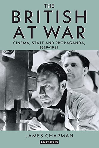 The British at War: Cinema, State and Propaganda, 1939-45: Cinema, State and Propaganda, 1939-1945 (Cinema and Society)