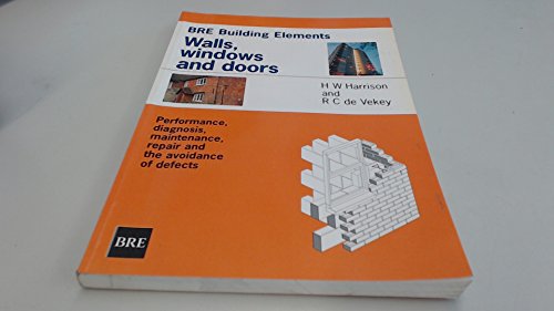 Walls, Windows and Doors: Performance, Diagnosis, Maintenance, Repair and the Avoidance of Defects (BR 352) (Bre Report)