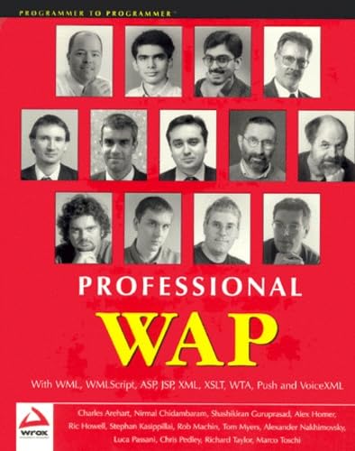 PRO WAP,: With WML, WMLScript, ASP, JSP, XML, XSLT, WTA, Push and VoiceXML (Programmer to programmer)