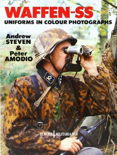 Waffen-SS Uniforms In Color Photographs: Europa Militaria Series #6