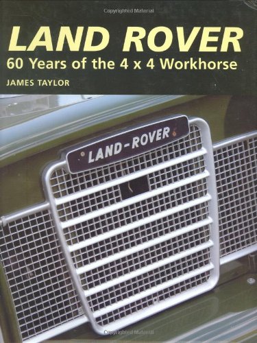 Land Rover: 60 Years of the 4x4 Workhorse