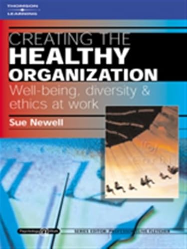 Creating the Healthy Organization: Well-Being, Diversity and Ethics at Work: Psychology @ Work Series