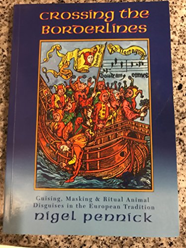 Crossing the Borderlines: Guising, Masking, and Ritual Animal Disguises in the European Tradition