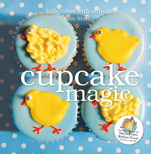 Cupcake Magic: The cupcake cookbook for beginners and experts who love mini sweet treats (The Magic Baking Series)