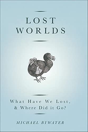 Lost Worlds: What Have We Lost And Where Did It Go?