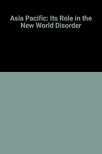 Asia Pacific: Its Role in the New World Disorder