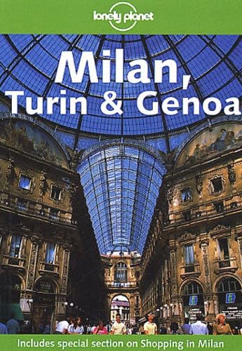 Milan, Turin and Genoa (Lonely Planet Regional Guides)