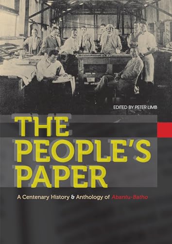 The People's Paper: A Centenary History & Anthology of Abantu-Batho