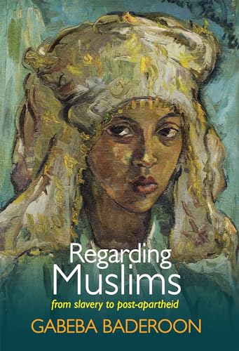 Regarding Muslims: From slavery to post-apartheid