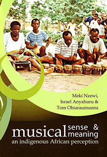 Musical Sense and Musical Meaning: An Indigenous African Perception