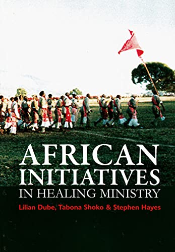 African Initiatives in Healing Ministry (African Initiatives in Christian Ministry) (African Initiative in Christian Mission) (African Initiatives in Christian Ministry, 13)