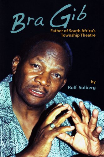 Bra Gib: Father of South Africa's Township Theatre