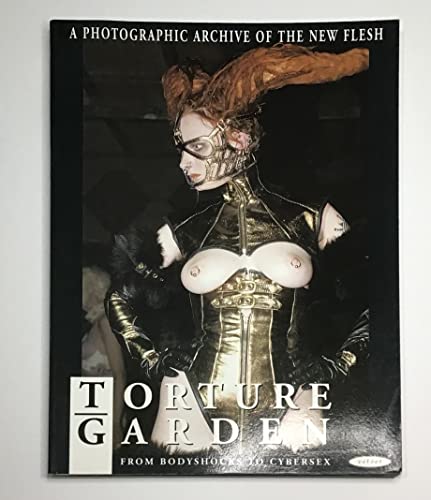 Torture Garden: A Photographic Archive of the New Flesh