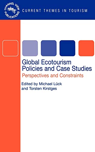 Global Ecotourism Policies and Case Studies: Perspectives and Constraints: 1 (Current Themes In Tourism)