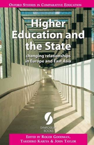 Higher Education and the State: Changing Relationships in Europe and East Asia (Oxford Series in Comparative Education S.)