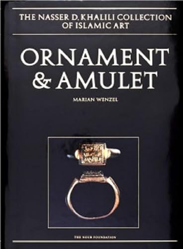 Ornament And Amulet: Rings of the Islamic World: Rings of the Islamic Lands (The Nasser D Khalili Collection of Islamic Art, Band 16)