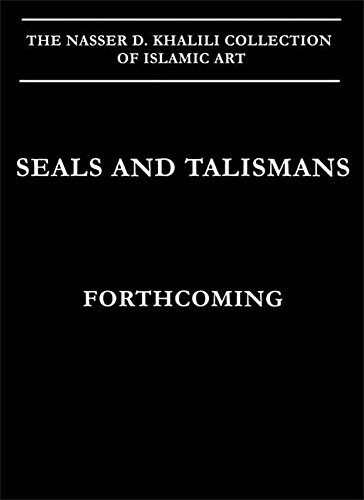 Seals and Talismans (Khalili Islamic Collections, Vol. 13) (The Nasser D. Khalili Collection of Islamic Art)