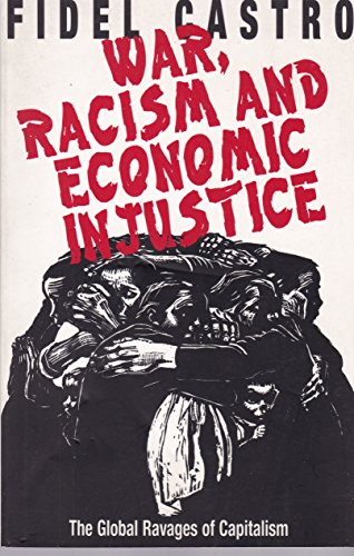 War, Racism and Economic Injustice: The Global Ravages of Capitalism