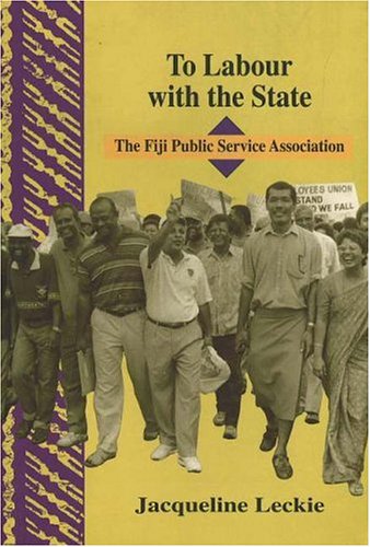 To Labour With the State: The Fiji Public Service Association