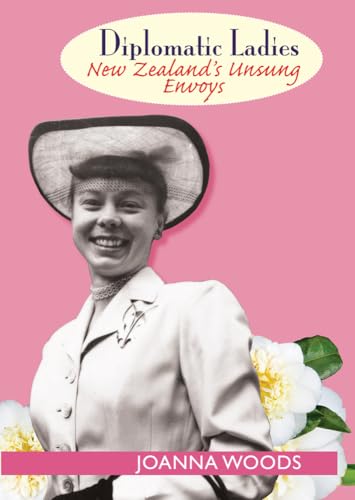 Diplomatic Ladies: New Zealand's Unsung Envoy