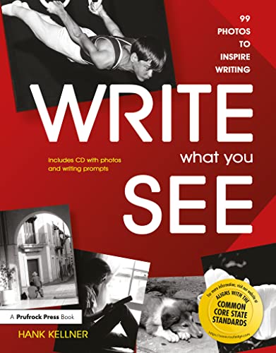 Write What You See: 99 Photos to Inspire Writing (Grades 7-12)