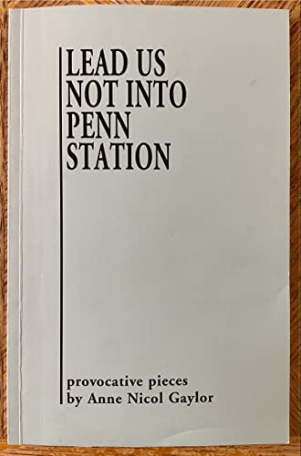 Lead Us Not Into Penn Station: Provocative Pieces
