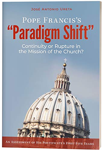 Pope Francis's ''Paradigm Shift'': Continuity or Rupture in the Mission of the Church? An Assessment of His Pontificate's First Five Years