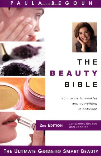 The Beauty Bible: The Ultimate Guide to Smart Beauty, 2nd Edition