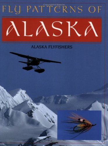 Fly Patterns of Alaska: Alaska Flyfishers