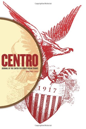 CENTRO Journal of the Center for Puerto Rican Studies: Volume 25 Number 1
