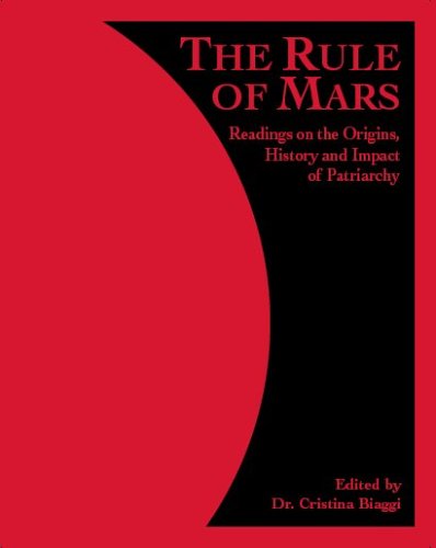 The Rule of Mars: Readings on the Origins, History and Impact of Patriarchy