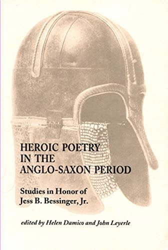 Heroic Poetry in the Anglo-Saxon Period: Studies in Honor of Jess B. Bessinger, Jr. (Studies in Medieval Culture)