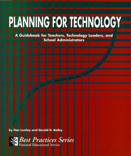 Planning for Technology: A Guidebook for Teachers, Technology Leaders, and School Administrators (Best practices series)