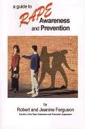 A Guide to Rape Awareness and Prevention: Educating Yourself, Your Family and Those in Need