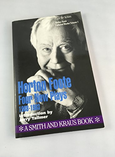 Horton Foote Collected Plays: 4 New Plays