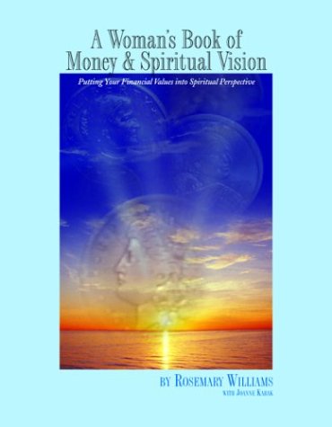A Woman's Book of Money & Spiritual Vision: Putting Your Financial Values into Spiritual Perspective