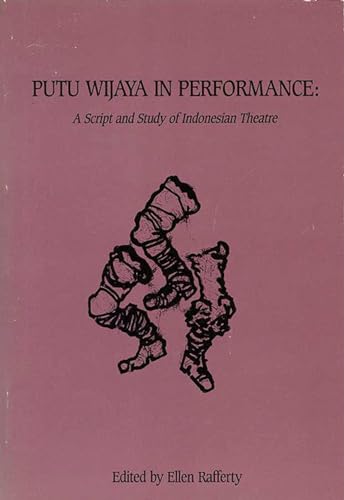 Putu Wijaya in Performance: A Script and Study in Indonesian Theatre