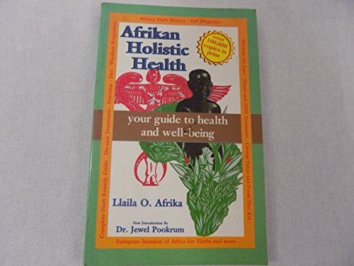 African Holistic Health: Complete Herb Remedy Guide, Disease Treatment, Nutrition, Diet, Wholistic Perspectives, African Herb History, Self Diagnosi