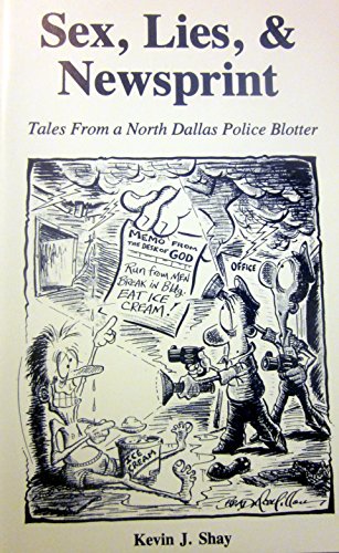 Sex, Lies & Newsprint: Tales From a North Dallas Police Blotter [Taschenbuch]...