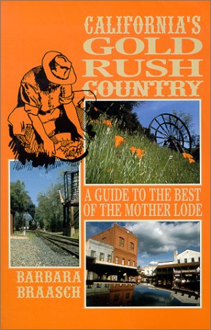 California's Gold Rush Country: A Guide to the Best of the Mother Lode