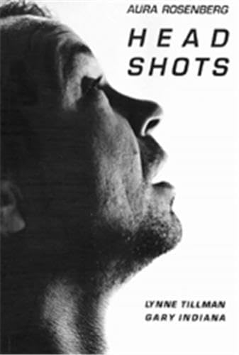 Aura Rosenberg: Head Shots: Photographs by Aura Rosenberg
