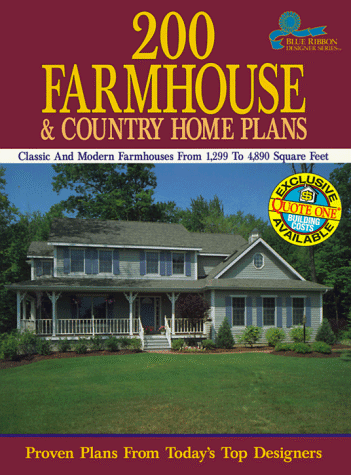 200 Farmhouse and Country Home Plans: Classic and Modern Farmhouses from 1,299 to 4,890 Square Feet (Blue Ribbon Designer Series)
