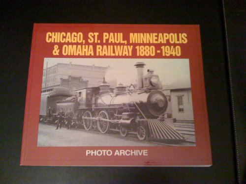 Chicago, St. Paul, Minneapolis and Omaha Railway, 1880-1940 Photo Archive: Photographs from the State Historical Societ