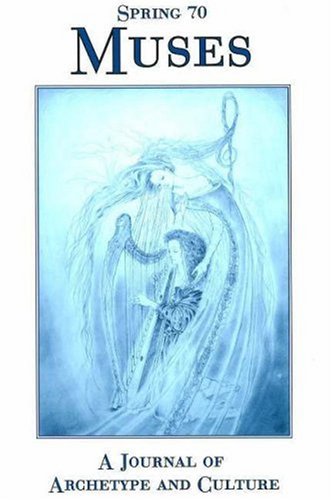 Spring: A Journal of Archetype and Culture, #70 Muses (Spring) (Spring)