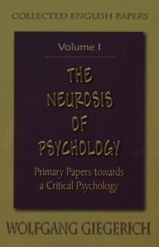 The Neurosis of Psychology: Primary Papers Towards a Critical Psychology