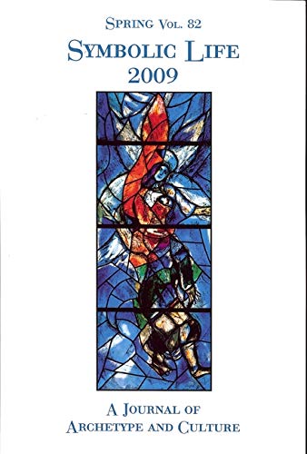 Spring #82 A Journal of Archetype and Culture: Symbolic Life 2009 (Spring: a Journal of Archetype and Culture)